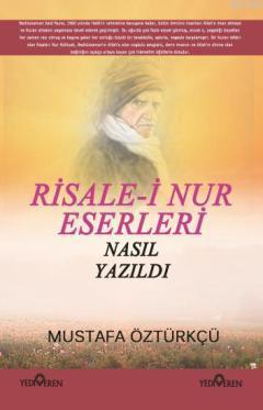 Risale-i Nur Eserleri Nasıl Yazıldı? Mustafa Öztürkçü