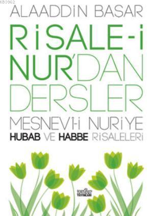 Risale-i Nur'dan Dersler Hubab ve Habbe Alaaddin Başar