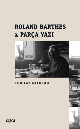 Roland Barthes & Parça Yazı Kubilay Aktulum