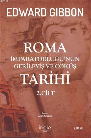 Roma İmparatorluğu'nun Gerileyiş ve Çöküş Tarihi 2. Cilt Edward Gibbon