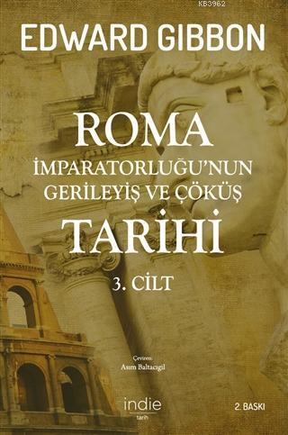 Roma İmparatorluğu'nun Gerileyiş ve Çöküş Tarihi (3. cilt) Edward Gibb