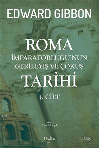 Roma İmparatorluğu'nun Gerileyiş ve Çöküş Tarihi 4. Cilt Edward Gibbon