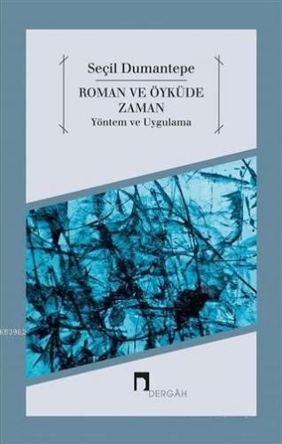 Roman ve Öyküde Zaman Yöntem ve Uygulama Seçil Dumantepe