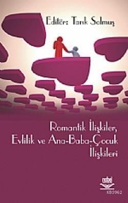 Romantik İlişkiler, Evlilik ve Ana-Baba-Çocuk İlişkileri Tarık Solmuş