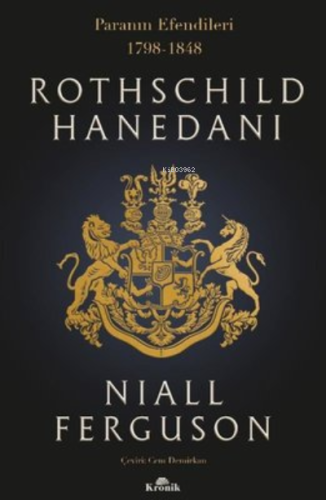 Rothschild Hanedanı: Paranın Efendileri 1798 - 1848 Niall Ferguson