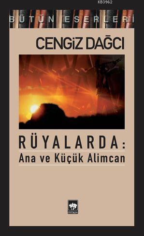 Rüyalarda: Ana ve Küçük Alimcan Cengiz Dağcı