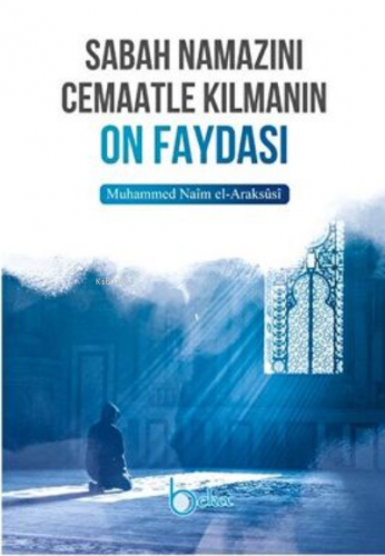 Sabah Namazını Cemaatle Kılmanın On Faydası Muhammed Naim El-Araksusi