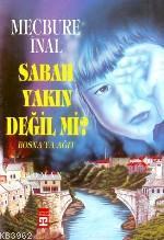 Sabah Yakın Değil Mi Mecbure İnal