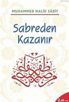 Sabreden Kazanır Muhammed Halid Sabit