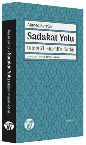 Sadakat Yolu;Uddetü’l-Mürîdi’s-Sâdık Şeyh Ahmed Zerruk