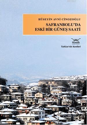 Safranboluda Eski Bir Güneş Saati Hüseyin Avni Cinozoğlu