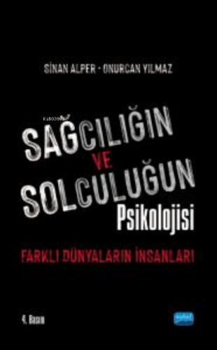 Sağcılığın ve Solculuğun Psikolojisi : Farklı Dünyaların İnsanları Sin