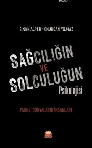 Sağcılığın ve Solculuğun Psikolojisi; Farklı Dünyaların İnsanları Onur