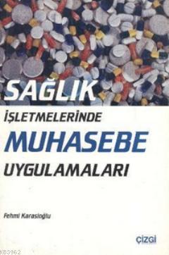 Sağlık İşletmelerinde Muhasebe Uygulamaları Fehmi Karasioğlu