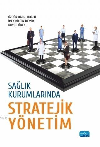 Sağlık Kurumlarında Stratejik Yönetim Duygu Ürek