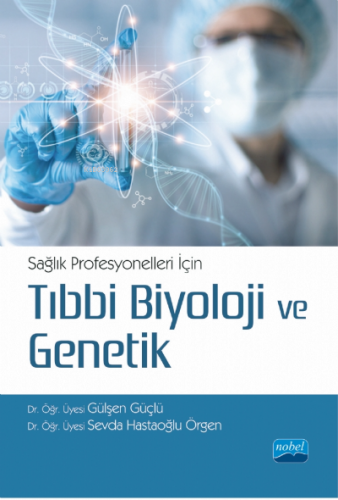 Sağlık Profesyonelleri İçin Tıbbi Biyoloji ve Genetik Gülşen Güçlü