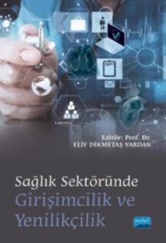 Sağlık Sektöründe ;Girişimcilik ve Yenilikçilik Elif Dikmetaş Yardan