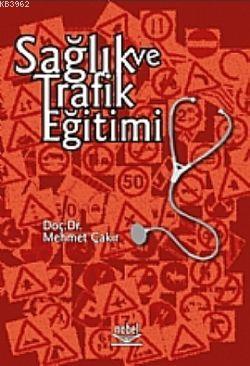 Sağlık ve Trafik Eğitimi Mehmet Çakır