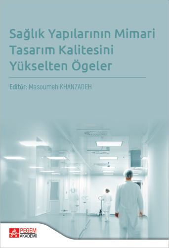 Sağlık Yapılarının Mimari Tasarım Kalitesini Yükselten Ögeler Masoumeh