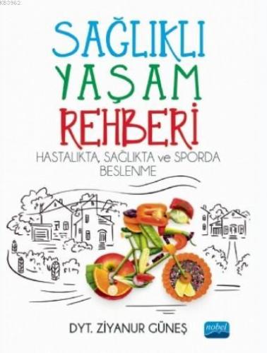 Sağlıklı Yaşam Rehberi: Hastalıkta Sağlıkta ve Sporda Beslenme Ziyanur