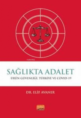 Sağlıkta Adalet: Ürün Güvenliği Türkiye ve Covid-19 Elif Avaner