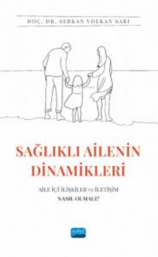 Sağlıkta Ailenin Dinamikleri : Aile İçi İlişkiler ve İletişim Nasıl Ol