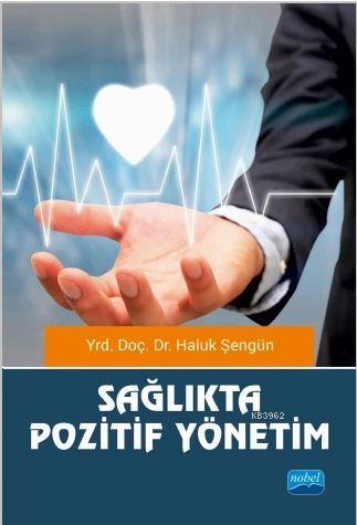 Sağlıkta Pozitif Yönetim Haluk Şengün