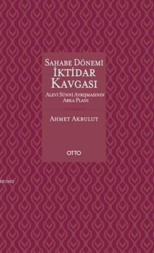 Sahabe Dönemi İktidar Kavgası Ahmet Akbulut