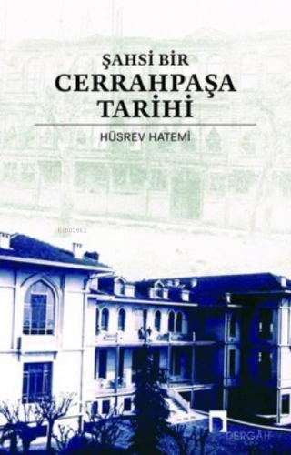 Şahsi Bir Cerrahpaşa Tarihi Hüsrev Hatemi