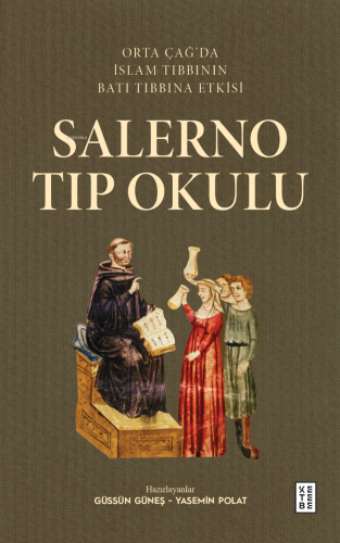 Salerno Tıp Okulu;Orta Çağ’da İslam Tıbbının Batı Tıbbına Etkisi Güssü