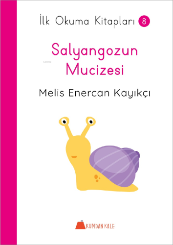 Salyangozun Mucizesi - İlk Okuma Kitapları 8 Melis Enercan Kayıkçı