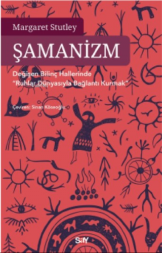 Şamanizm;Değişen Bilinç Hallerinde Bağlantı Kurmak” Margaret Stutley