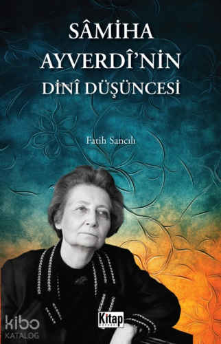 Sâmiha Ayverdî'nin Dinî Düşüncesi Fatih Sancılı