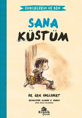 Sana Küstüm - Endişelerim ve Ben 1 Eric Englebert