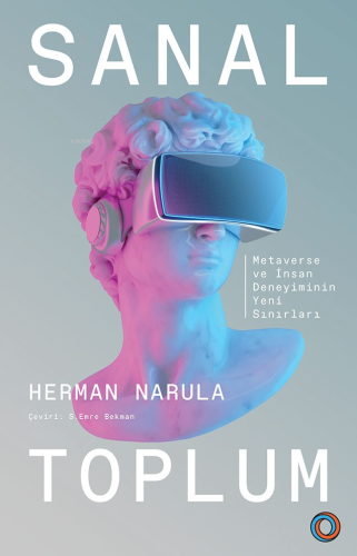 Sanal Toplum;Metaverse ve İnsan Deneyiminin Yeni Sınırları Herman Naru