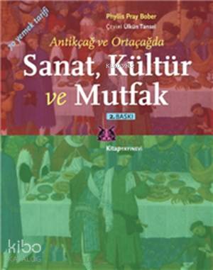 Sanat, Kültür ve Mutfak; Antik ve Ortaçağda Yemek Kültürü Phyllis Pray