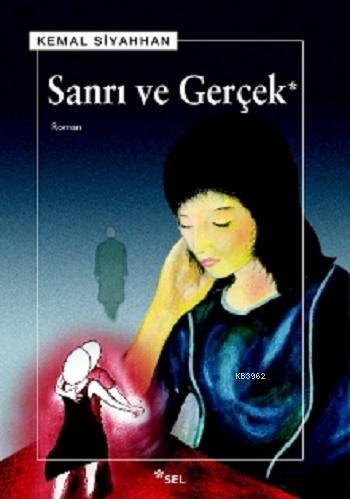 Sanrı ve Gerçek Kemal Siyahhan