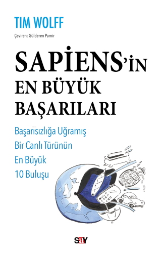 Sapiens’in En Büyük Başarıları;Başarısızlığa Uğramış Bir Canlı Türu