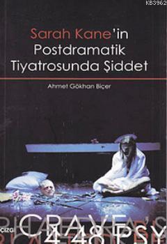 Sarah Kane'in Postdramatik Tiyatrosunda Şiddet Ahmet Gökhan Biçer