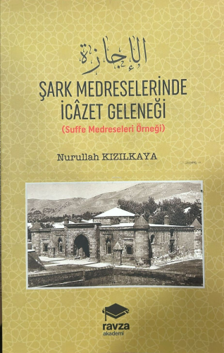 Şark Medreselerinde İcâzet Geleneği ;(Suffe Medreseleri Örneği) Nurull