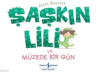 Şaşkın Lili ve Müzede Bir Gün Jedda Robaard