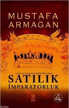 Satılık İmparatorluk Mustafa Armağan