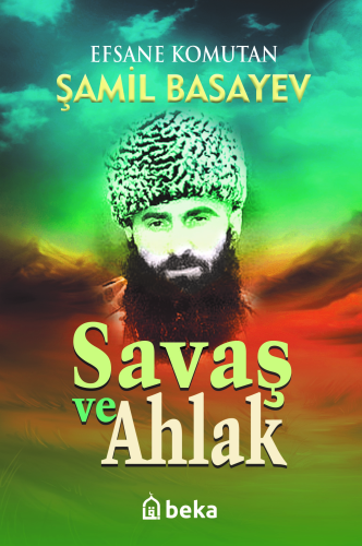 Savaş ve Ahlak Şamil Basayev