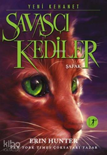 Savaşçı Kediler - Şafak; Yeni Kehanet Erin Hunter