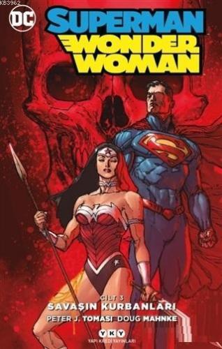 Savaşın Kurbanları - Superman Wonder Woman Cilt 3 Peter J. Tomasi