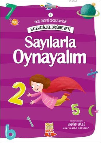 Sayılarla Oynayalım; Okul Öncesi Çocuklar İçin Matematiksel Düşünme Se