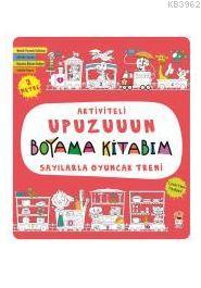 Sayılarla Oyuncak Treni - Aktiviteli Upuzuuun Boyama Kitabım Kolektif