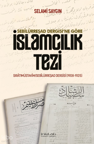 Sebilürreşad Dergisi'ne Göre İslamcılık Tezi;Sırâtımüstakîm-Sebîlürreş