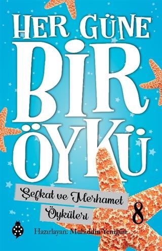 Şefkat ve Merhamet Öyküleri - Her Güne Bir Öykü 8 Muhiddin Yenigün