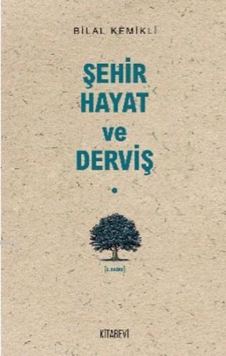 Şehir - Hayat ve Derviş Bilal Kemikli